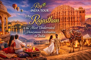 Why Rajasthan Is the Most Underrated Honeymoon Destination in India